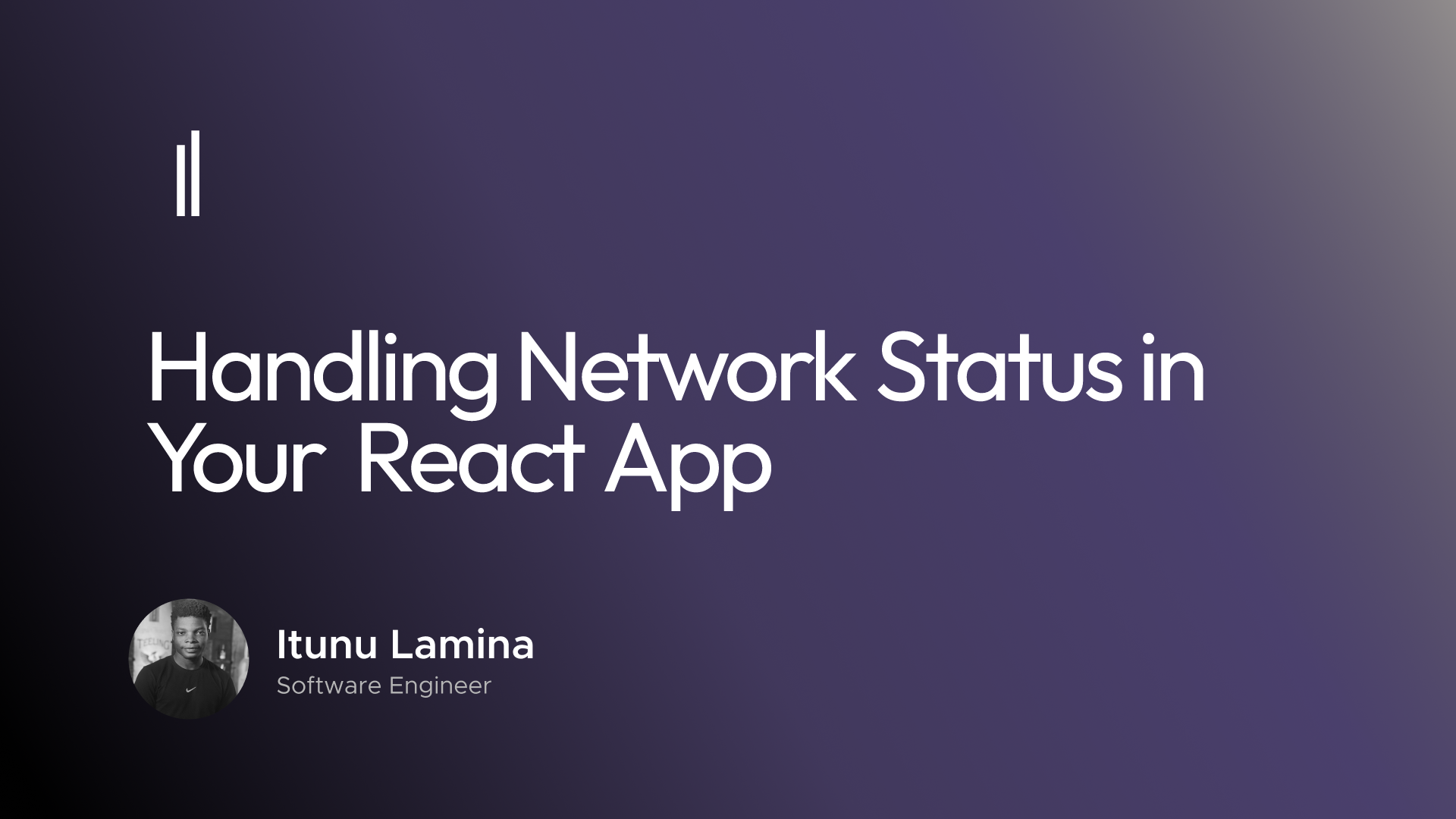 Handling Network Status in Your React App | Itunu Lamina